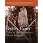 Dudley Carter: Tales of the Legendary Wood Sculptor - Hardcover