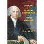 Journal of the Federal Convention Kept by James Madison - Paperback