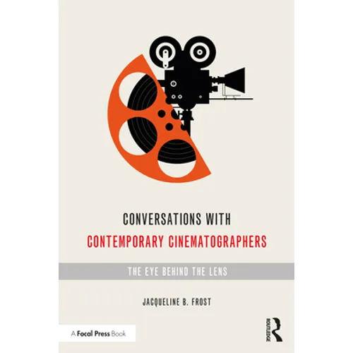 Conversations with Contemporary Cinematographers: The Eye Behind the Lens - Paperback