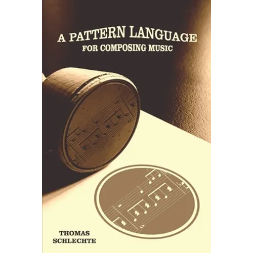 A Pattern Language For Composing Music - Paperback