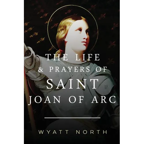 The Life and Prayers of Saint Joan of Arc - Paperback