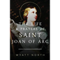 The Life and Prayers of Saint Joan of Arc - Paperback