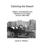 Claiming the Desert: Settlers, Homesteaders and Ranchers in Oro Valley, Arizona, 1865-1965 - Paperback