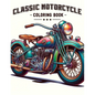 Classic Motorcycle Coloring Book: Explore the engineering and design of classic motorcycles with a that showcases their intricate details and iconic s - Paperback