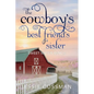 The Cowboy's Best Friend's Sister - Paperback