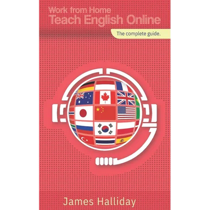 Work From Home, Teach English Online: The complete guide - Paperback