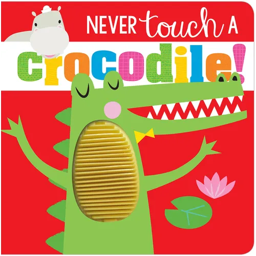 Never Touch a Crocodile! - Board Book