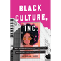 Black Culture, Inc.: How Ethnic Community Support Pays for Corporate America - Hardcover