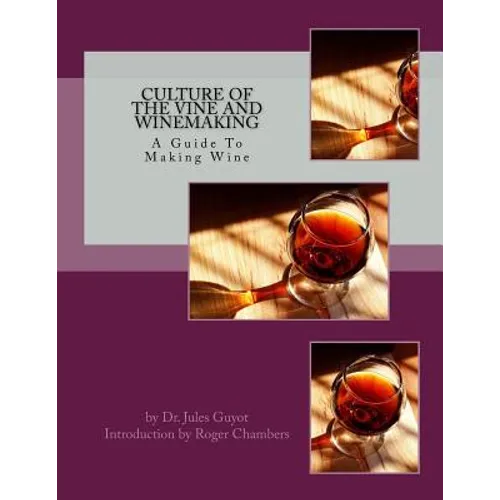Culture of the Vine and Winemaking: A Guide To Making Wine - Paperback