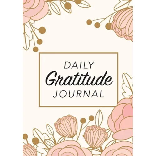Daily Gratitude Journal: (Pink Flowers with Rectangle Callout) A 52-Week Guide to Becoming Grateful - Paperback