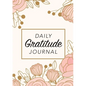 Daily Gratitude Journal: (Pink Flowers with Rectangle Callout) A 52-Week Guide to Becoming Grateful - Paperback