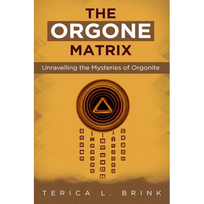 The Orgone Matrix: Unravelling the Mysteries of Orgonite - Paperback