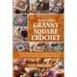 Mastering Granny Square Crochet: Unlock the Art of Granny Square Crochet with Step-By-Step Guidance and Inspiring Projects - Paperback