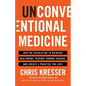Unconventional Medicine: Join the Revolution to Reinvent Healthcare, Reverse Chronic Disease, and Create a Practice You Love - Paperback
