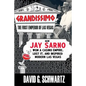 Grandissimo: The First Emperor of Las Vegas: How Jay Sarno Won a Casino Empire, Lost It, and Inspired Modern Las Vegas - Paperback
