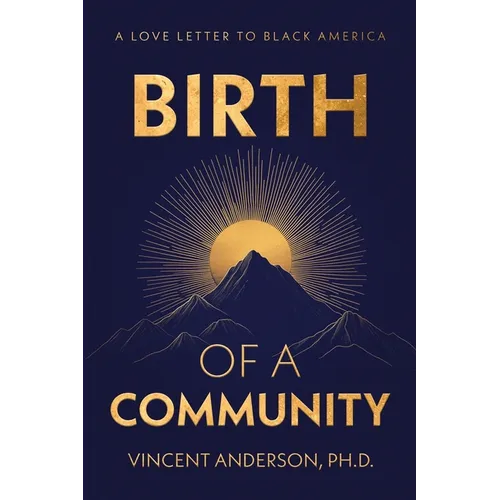 Birth of A Community: A Love Letter to Black America - Paperback