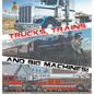 Trucks, Trains and Big Machines! Transportation Books for Kids Children's Transportation Books - Hardcover