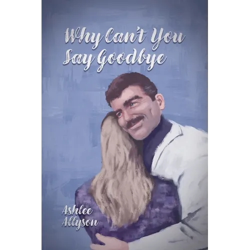 Why Can't You Say Goodbye - Paperback