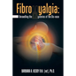 Fibromyalgia: Unravelling the Mysteries of the Dis-Ease - Paperback
