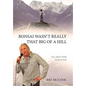 Bonsai Wasn't Really That Big Of A Hill: One Man's Walk Toward God - Hardcover
