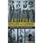 Arizona Outlaws and Lawmen: Gunslingers, Bandits, Heroes and Peacekeepers - Hardcover