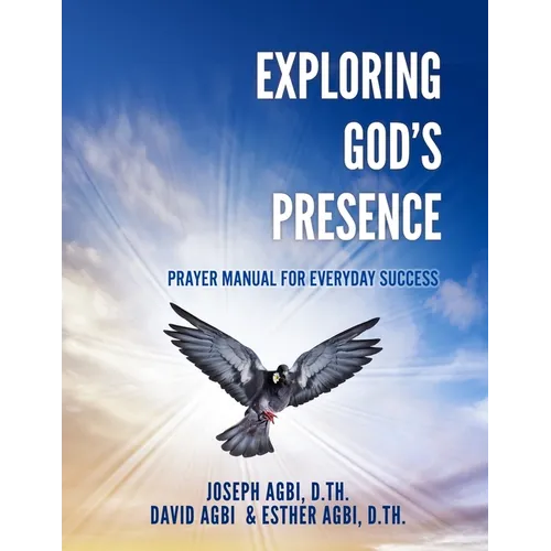 Exploring God's Presence: Prayer Manual for Everyday Success - Paperback