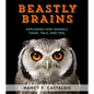 Beastly Brains: Exploring How Animals Think, Talk, and Feel - Hardcover