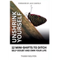 Unshrink Yourself: 12 Mini-Shifts to Ditch Self-Doubt and Own Your Life - Paperback