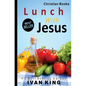 Christian Books: Lunch With Jesus - Paperback