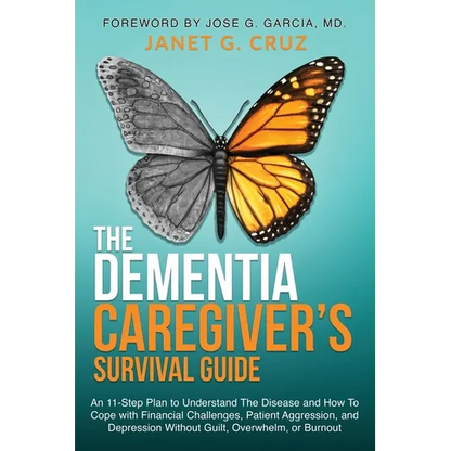 The Dementia Caregiver's Survival Guide: An 11-Step Plan to Understand The Disease and How To Cope with Financial Challenges, Patient Aggression, and - Paperback