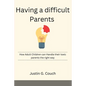 Having a difficult Parents: How Adult Children can Handle their toxic parents the right way - Paperback