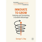 Innovate to Grow: Gaining and Sustaining a Growth Advantage - Paperback
