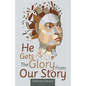 He Gets the Glory from Our Story - Paperback