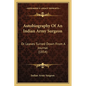 Autobiography Of An Indian Army Surgeon: Or Leaves Turned Down From A Journal (1854) - Paperback