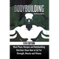Bodybuilding: Meal Plans, Recipes and Bodybuilding Nutrition: Know How to Eat For: Strength, Muscle and Fitness - Paperback
