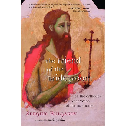 The Friend of the Bridegroom: On the Orthodox Veneration of the Forerunner - Paperback