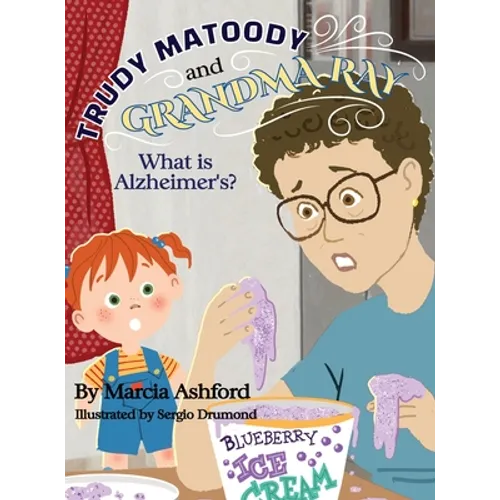 Trudy Matoody and Grandma Ray: What is Alzheimer's? - Hardcover