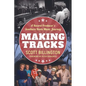 Making Tracks: A Record Producer's Southern Roots Music Journey - Hardcover