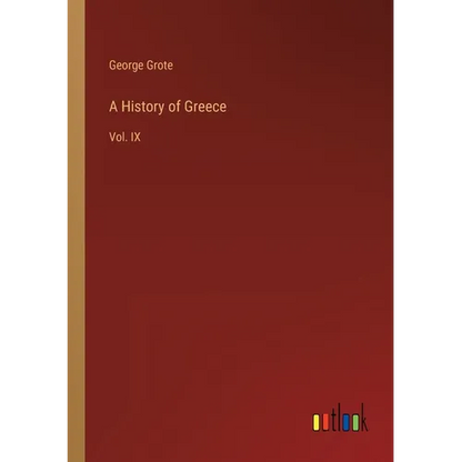 A History of Greece: Vol. IX - Paperback