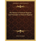 The History of Natural Hygiene and Principles of Natural Hygiene - Paperback