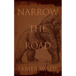 Narrow the Road - Hardcover