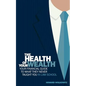 The Health of Your Wealth: Your Financial Guide to What They Never Taught You in Law School - Paperback