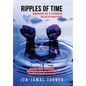 Ripples of Time: Memoir of a Former Black Panther: How Domestic White Terrorism and Policing Has Demonized Dehumanized; Desecrated BLAC - Hardcover