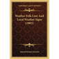 Weather Folk Lore And Local Weather Signs (1903) - Paperback