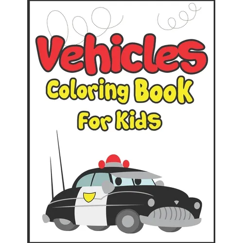 Vehicles Coloring Book for Kids: 50+ Vehicles to Color! Kids Fun and Activity Book! - Paperback
