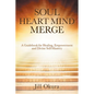 Soul Heart Mind Merge: A Guidebook for Healing, Empowerment and Divine Self-Mastery - Paperback
