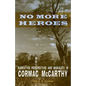 No More Heroes: Narrative Perspective and Morality in Cormac McCarthy - Hardcover