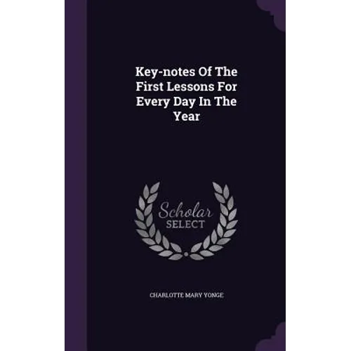 Key-notes Of The First Lessons For Every Day In The Year - Hardcover
