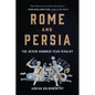 Rome and Persia: The Seven Hundred Year Rivalry - Paperback
