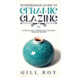 Intermediate Guide to Ceramic Glazing: Layer Glazes, Underglaze, and Make Triaxial Blends - Hardcover